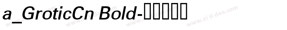 a_GroticCn Bold字体转换